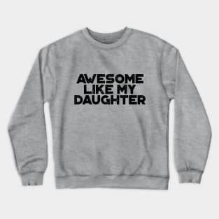 Awesome Like My Daughter Funny Vintage Retro Crewneck Sweatshirt